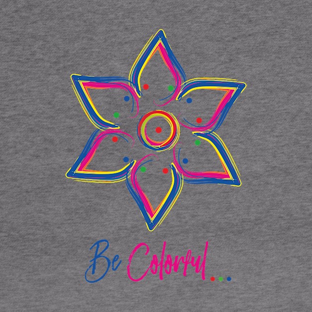 Be Colorful - Art work design for colorful peoples by cloud9ink